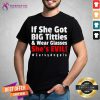 Top She Got Big Titties And Wear Glasses She’s Evil Shirt - Design By Teeshirtcat.com