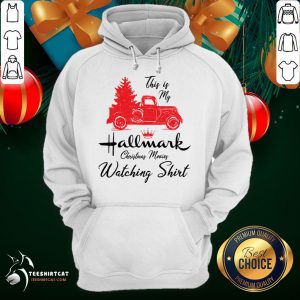 Top This Is My Hallmark Christmas Movies Watching Hoodie- Design By Teeshirtcat.com