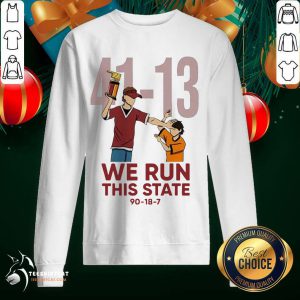 41 13 We Run This State 90 18 7 Sweatshirt- Design By Teeshirtcat.com