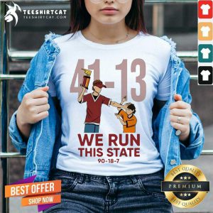 41 13 We Run This State 90 18 7 V Neck- Design By Teeshirtcat.com