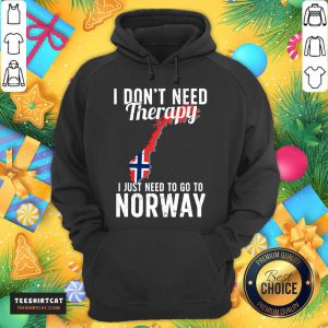 I Don’t Need Therapy I Just Need To Go To Norway Norwegian Flag Hoodie- Design By Teeshirtcat.com