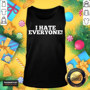 I Hate Everyone Saying Tank Top - Design By Teeshirtcat.com