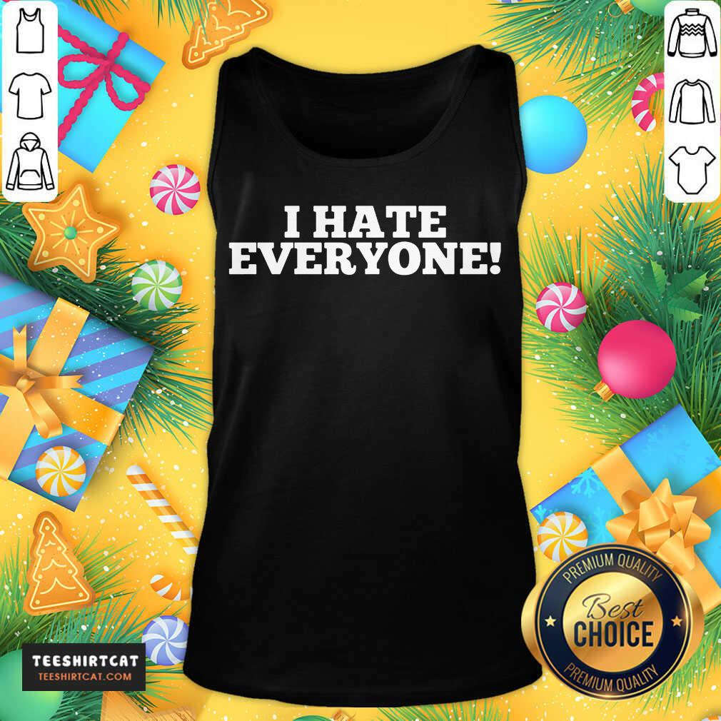 I Hate Everyone Saying Tank Top - Design By Teeshirtcat.com I Hate Everyone Saying Tank Top - Design By Teeshirtcat.com