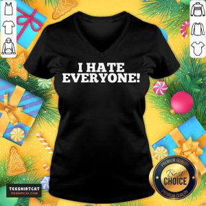 I Hate Everyone Saying V Neck - Design By Teeshirtcat.com