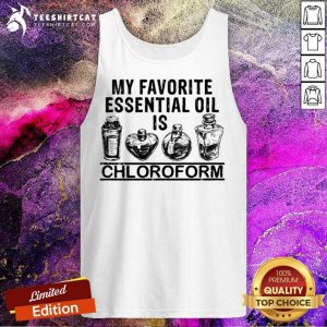 My Favorite Essential Oil Is Chloroform Tank Top- Design By Teeshirtcat.com
