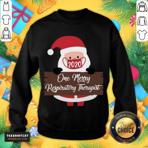 Santa Claus Face Mask 2020 One Merry Respiratory Therapist Christmas Sweatshirt- Design By Teeshirtcat.com