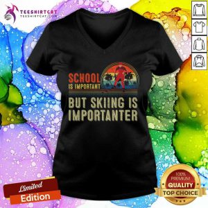 School Is Important But Skiing Is Importanter School Is Important But Skiing Is Impor T-V Neck- Design By Teeshirtcat.com - Design By Teeshirtcat.com