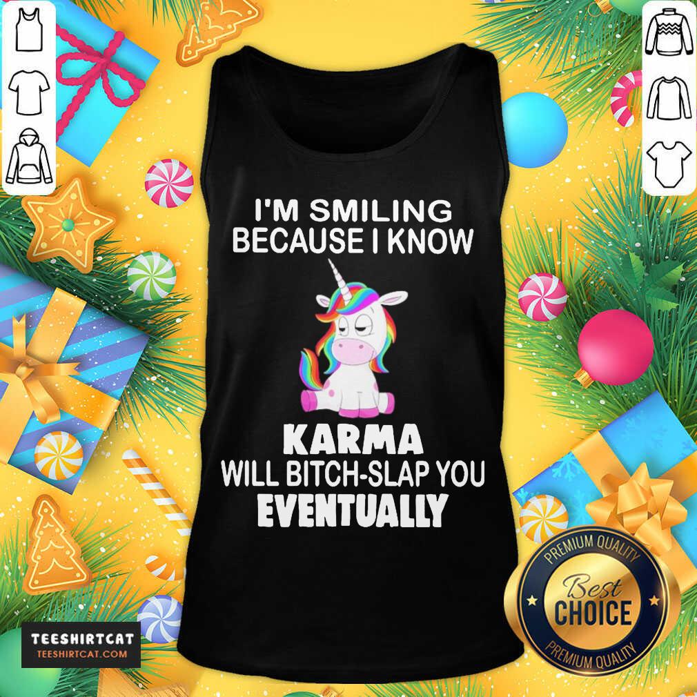 Unicorn I'M Smiling Because I Know Karma Will Bitch Slap You Eventually Tank Top- Design By Teeshirtcat.com