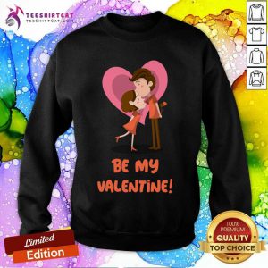 Be My Valentine Happy Couple Valentines Day Design Valentines Day T-Sweatshirt- Design By Teeshirtcat.com