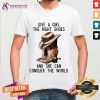 Give A Girl The Right Shoes And She Can Conquer The World Shirt - Design By Teeshirtcat.com