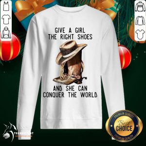 Give A Girl The Right Shoes And She Can Conquer The World Sweatshirt - Design By Teeshirtcat.com