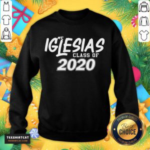 Mr, Iglesias Class Of 2020 Sweatshirt- Design By Teeshirtcat.com