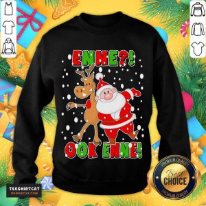 Santa Claus And Reindeer Enne Ook Enne Christmas Sweater Sweatshirt- Design By Teeshirtcat.com