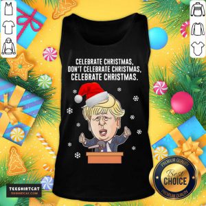 Santa Donald Trump Celebrate Christmas Don't Celebrate Christmas Tank Top- Design By Teeshirtcat.com