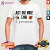 Just One More Tank Promise Shirt - Design By Teeshirtcat.com