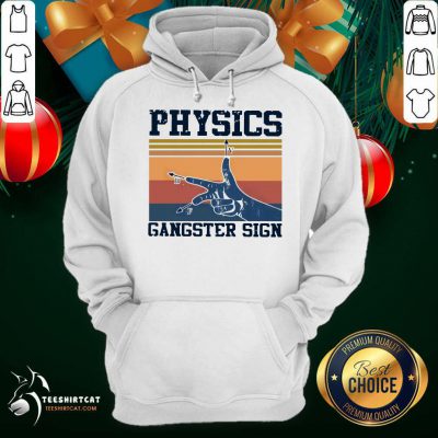 Physics Gangster Sign Vintage Retro Hoodie- Design By Teehsirtcat.com Physics Gangster Sign Vintage Retro Hoodie- Design By Teehsirtcat.com