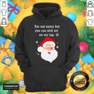 Santa Claus I'm Not Santa But You Can Still Sit On My Lap Christmas Hoodie- Design By Teeshirtcat.com
