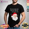 Santa Claus I'm Not Santa But You Can Still Sit On My Lap Christmas Shirt - Design By Teeshirtcat.com