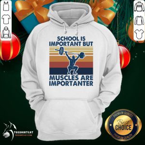 School Is Important But Muscles Are Importanter Vintage Retro Hoodie- Design By Teeshirtcat.com