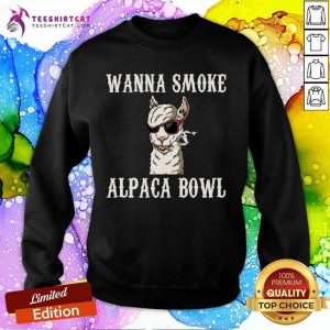 Wanna Smoke Alpaca Bowl Wanna Smoke Alpaca Bowl T-Sweatshirt- Design By Teeshirtcat.com