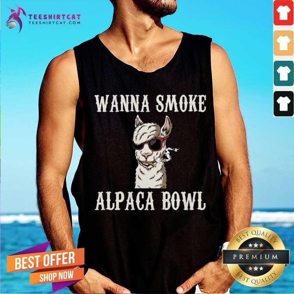 Wanna Smoke Alpaca Bowl Wanna Smoke Alpaca Bowl T-Tank Top- Design By Teeshirtcat.com Wanna Smoke Alpaca Bowl Wanna Smoke Alpaca Bowl T-Tank Top- Design By Teeshirtcat.com