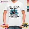 First We Steal Your Heart Then We Steal Your Bed And Sofa My Boston Terrier Shirt - Design By Teeshirtcat.com