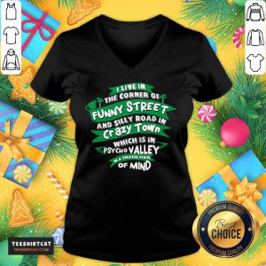 I Live In The Corner Of Funny Street And Silly Road In Psycho Valley In A Twisted State Of Mind V Neck - Design By Teeshirtcat.com