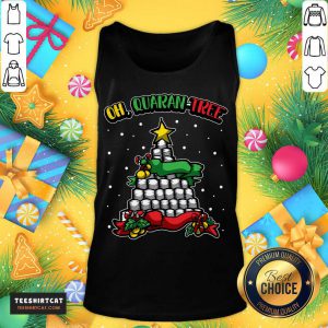 Oh Quaran Tree Christmas Gift Idea Oh Quarantree T-Tank Top - Design By Teeshirtcat.com