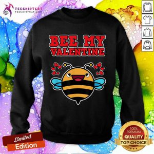 To Be My Valentine Bee Lover Funny Gift Bee My Valentine T-Sweatshirt- Design By Teeshirtcat.com