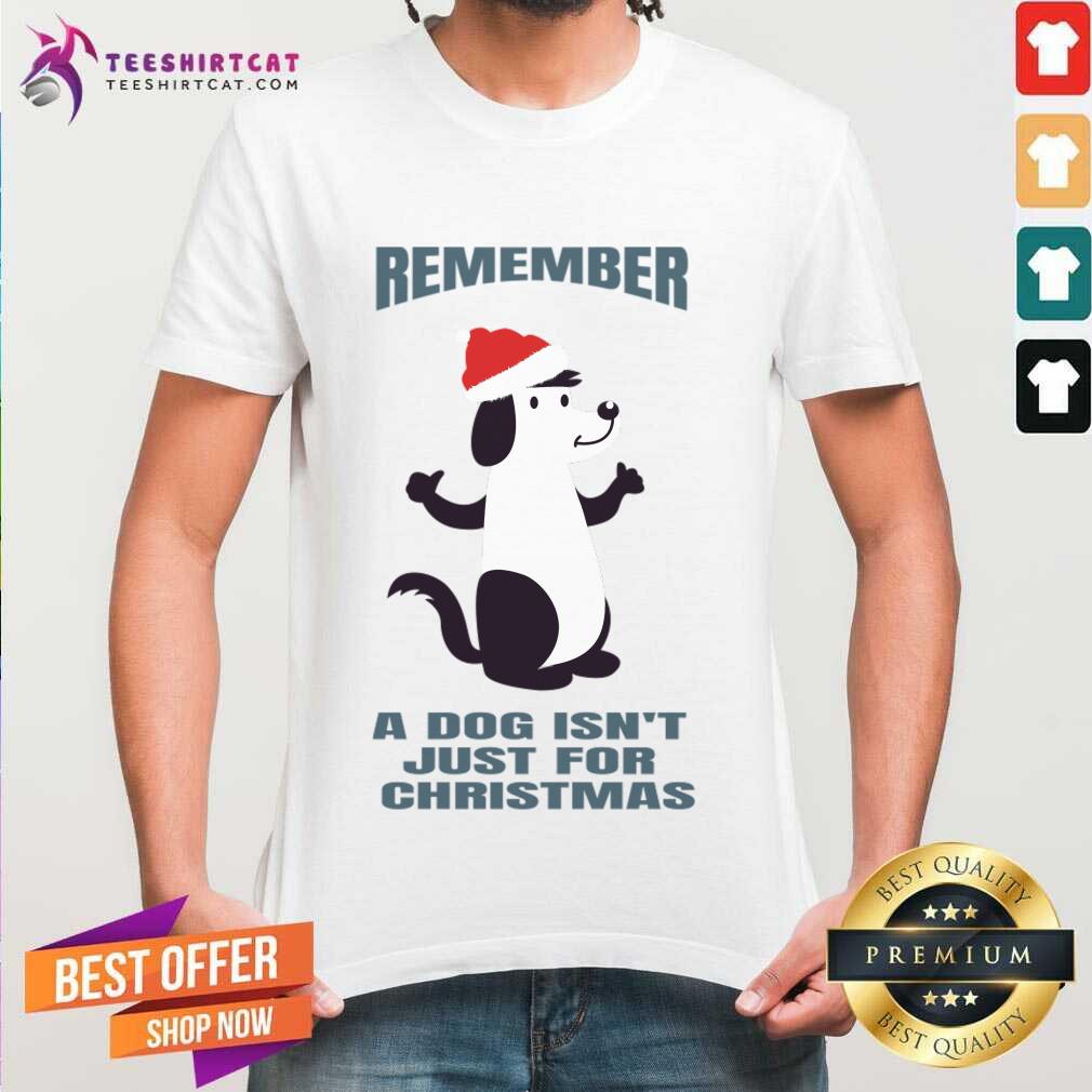 A Dog Isn't Just For Christmas T-Shirt - Design By Teeshirtcat.com