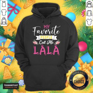 My Favorite People Call Me Great Grandma Mother's Day Gift Gift For Lala T-Hoodie- Design By Teeshirtcat.com