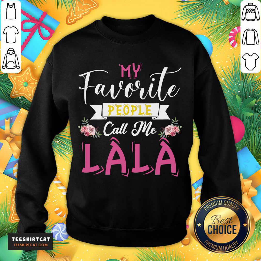 My Favorite People Call Me Great Grandma Mother's Day Gift Gift For Lala T-Sweatshirt- Design By Teeshirtcat.com