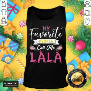 My Favorite People Call Me Great Grandma Mother's Day Gift Gift For Lala T-Tank Top- Design By Teeshirtcat.com