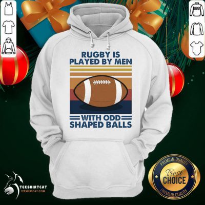 Rugby Is Played By Men With Odd Shaped Balls Vintage Retro Hoodie- Design By Teeshirtcat.com Rugby Is Played By Men With Odd Shaped Balls Vintage Retro Hoodie- Design By Teeshirtcat.com