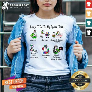 Unicorn Things I Do In My Spare Time Crochet Buy Yarn Research Crochet Patterns V Neck- Design By Teeshirtcat.com