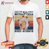 Y'All Mothafckas Need Science Vintage Shirt - Design By Teeshirtcat.com