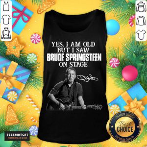 Yes I Am Old But I Saw Bruce Springsteen On Stage Signature Tank Top- Design By Teeshirtcat.com