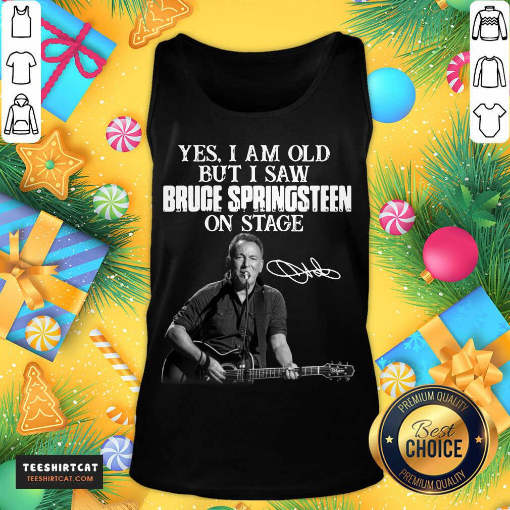 Yes I Am Old But I Saw Bruce Springsteen On Stage Signature Tank Top- Design By Teeshirtcat.com