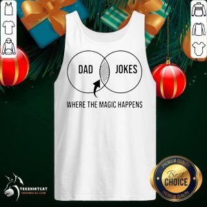 Dad Jokes Where The Magic Happens Gift Tank Top- Design By Teeshirtcat.com