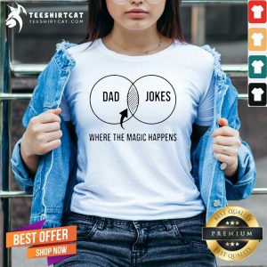 Dad Jokes Where The Magic Happens Gift V Neck- Design By Teeshirtcat.com