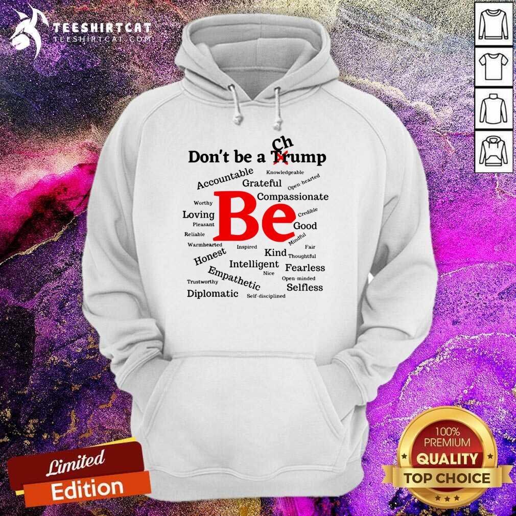 Dont Be A Trump Compassionate Honest Diplomatic Empathetic Election Hoodie- Design By Teeshirtcat.com Dont Be A Trump Compassionate Honest Diplomatic Empathetic Election Hoodie- Design By Teeshirtcat.com