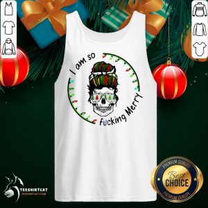 I Am So Fucking Merry Skull Christmas Tank Top - Design By Teeshirtcat.com