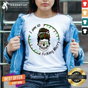 I Am So Fucking Merry Skull Christmas V Neck - Design By Teeshirtcat.com