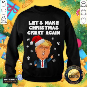 Santa Donald Trump Let's Make Christmas Great Again Sweatshirt- Design By Teeshirtcat.com