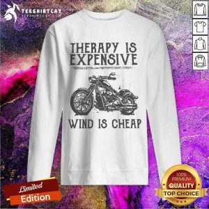 Therapy Is Expensive Wind Is Cheap Sweatshirt- Design By Teeshirtcat.com