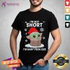 Baby Yoda Santa I’m Not Short I’m Baby Yoda Size Merry Christmas Shirt - Design By Teeshirtcat.com