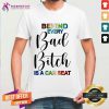Behind Every Bad Bitch Is A Car Seat Shirt- Design By Teeshirtcat.com
