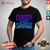 Classy And Savage Shirt- Design By Teeshirtcat.com