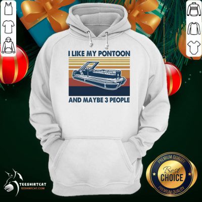 I Like My Pontoon And Maybe 3 People Vintage Retro Hoodie- Design By Teeshirtcat.com I Like My Pontoon And Maybe 3 People Vintage Retro Hoodie- Design By Teeshirtcat.com