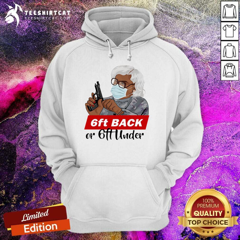 Madea Face Mask Hold Gun 6ft Back Or 6ft Under Hoodie- Design By Teeshirtcat.com Madea Face Mask Hold Gun 6ft Back Or 6ft Under Hoodie- Design By Teeshirtcat.com